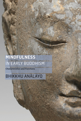 Mindfulness in Early Buddhism: Characteristics and Functions by Bhikkhu Analayo