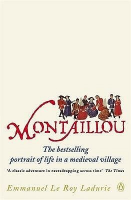 Montaillou: Cathars and Catholics in a French Village 1294-1324 by Emmanuel Le Roy Ladurie, Barbara Bray