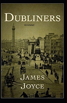 Dubliners Annotated by James Joyce