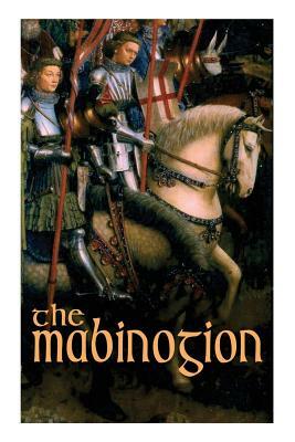 The Mabinogion: Welsh Arthurian Legends by Charlotte Guest