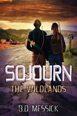 Sojourn: The Wildlands by B. D. Messick