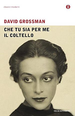 Che tu sia per me il coltello by David Grossman