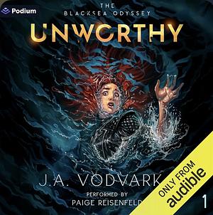 Unworthy by J.A. Vodvarka