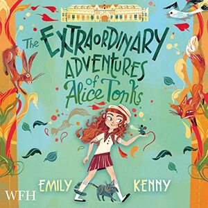 The Extraordinary Adventures of Alice Tonks by Emily Kenny
