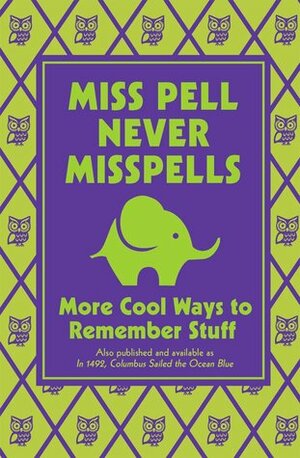 Miss Pell Never Misspells: More Cool Ways to Remember Stuff by Martin Remphry, Steve Martin