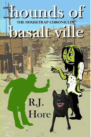Hounds of Basalt Ville by R.J. Hore