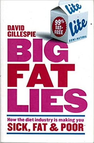 Big Fat Lies by David Gillespie