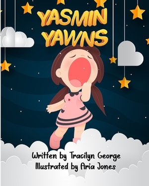 Yasmin Yawns by Tracilyn George