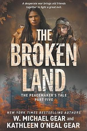 The Broken Land by Kathleen O'Neal Gear, W. Michael Gear