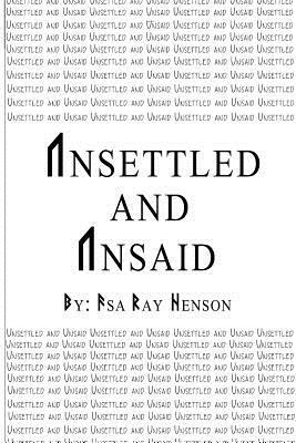 Unsettled and Unsaid by Asa Ray Henson