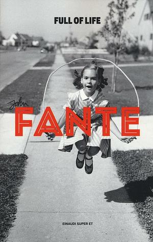 Full of life by Paolo Giordano, John Fante