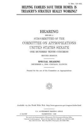 Helping families save their homes: is Treasury's strategy really working? by Committee on Appropriations (senate), United States Congress, United States Senate