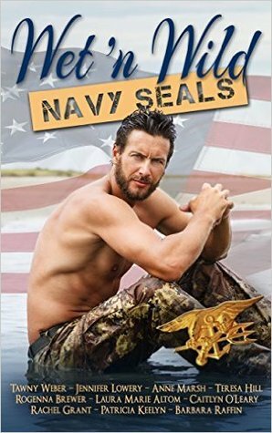 Wet 'n Wild Navy SEALs by Laura Marie Altom, Rachel Grant, Teresa Hill, Caitlyn O'Leary, Tawny Weber, Rogenna Brewer, Anne Marsh, Patricia Keelyn, Jennifer Lowery, Barbara Ruffin