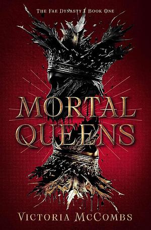 Mortal Queens by Victoria McCombs