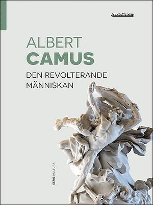 Den revolterande människan by Albert Camus