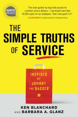 The Simple Truths of Service: Inspired by Johnny the Bagger by Kenneth H. Blanchard, Barbara Glanz