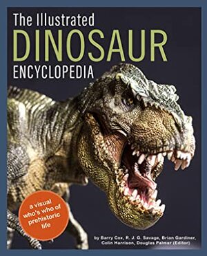 The Simon & Schuster Encyclopedia of Dinosaurs and Prehistoric Creatures: A Visual Who's Who of Prehistoric Life by Colin Harrison, Barry Cox, Dougal Dixon