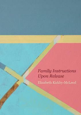 Family Instructions Upon Release by Elizabeth Kirkby-McLeod