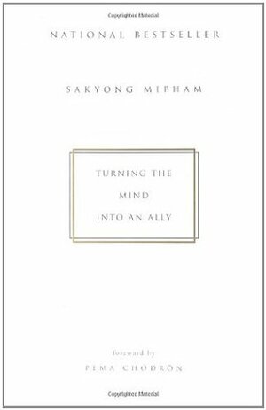 Turning the Mind Into an Ally by Pema Chödrön, Sakyong Mipham