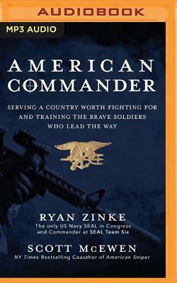 American Commander: Serving a Country Worth Fighting for and Training the Brave Soldiers Who Lead the Way by Scott McEwen, Ryan Zinke