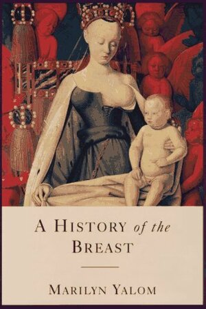 A History of the Breast by Marilyn Yalom