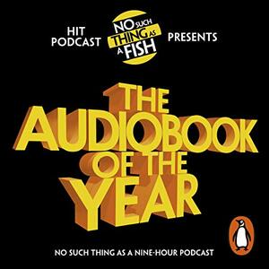 The Audiobook of the Year by Anna Ptaszynski, James Harkin, Jane Hill, Andrew Hunter Murray, Dan Schreiber