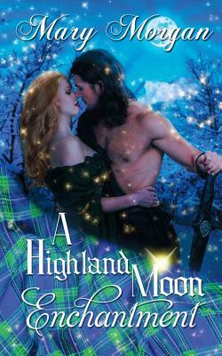 A Highland Moon Enchantment by Mary Morgan