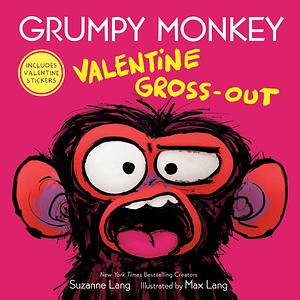 Grumpy Monkey Valentine Gross-Out: Includes Valentine Stickers by Max Lang, Suzanne Lang