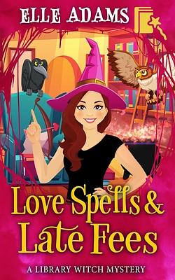 Love Spells & Late Fees by Elle Adams