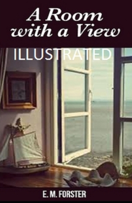 A Room with a View Illustrated by E.M. Forster