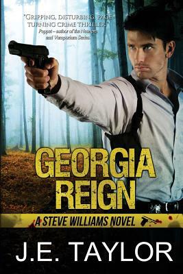 Georgia Reign: A Steve Williams Novel by J.E. Taylor