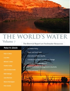 The World's Water Volume 7: The Biennial Report on Freshwater Resources by Lucy Allen, Juliet Christian-Smith, Peter H. Gleick