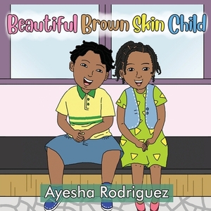 Beautiful Brown Skin Child by Ayesha Rodriguez