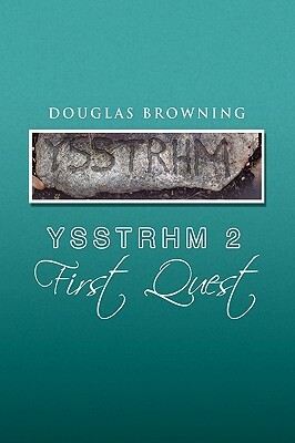 Ysstrhm 2, First Quest by Douglas Browning