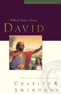 David: A Man of Passion & Destiny by Charles R. Swindoll