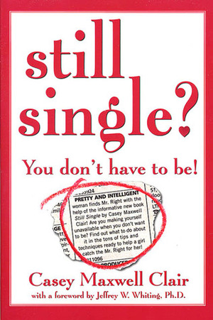 Still Single?: You Don't Have to Be! by Casey Maxwell Clair