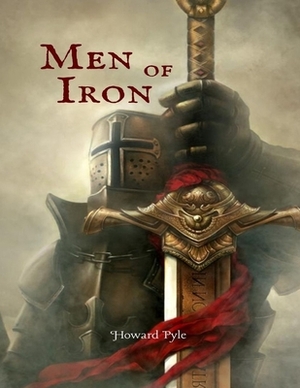 Men of Iron: (Annotated Edition) by Howard Pyle