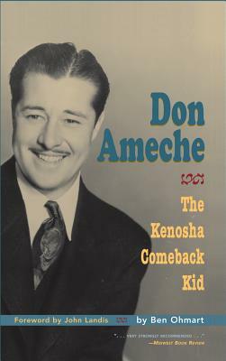 Don Ameche: The Kenosha Comeback Kid (hardback) by Ben Ohmart