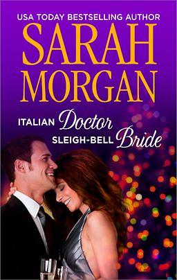 Italian Doctor, Sleigh-Bell Bride by Sarah Morgan