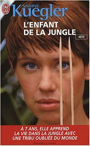 L'enfant De La Jungle by Sabine Kuegler, Barbara Fontaine