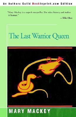 THE LAST WARRIOR QUEEN by Mary Mackey, Mary Mackey