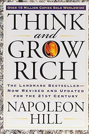 Think and Grow Rich: The Landmark Bestseller Now Revised and Updated for the 21st Century by Napoleon Hill, Paul J. Gardner