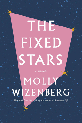 The Fixed Stars by Molly Wizenberg