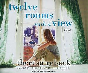 Twelve Rooms With a View: A Novel by Marguerite Gavin, Theresa Rebeck