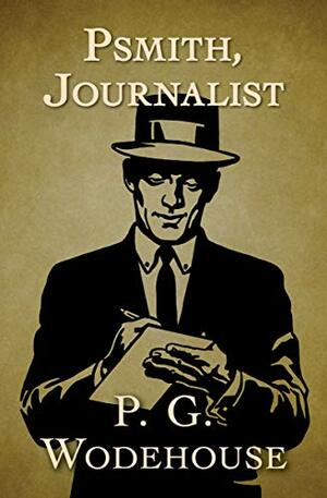 Psmith, Journalist by P.G. Wodehouse