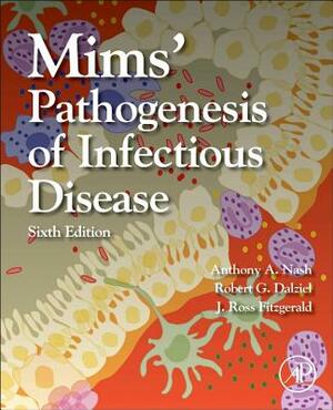 Mims' Pathogenesis of Infectious Disease by Robert G. Dalziel, J. Ross Fitzgerald, Anthony A. Nash