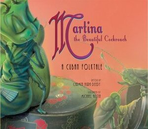Martina the Beautiful Cockroach: A Cuban Folktale by Carmen Agra Deedy, Michael Allen Austin