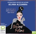 The Divine Feline: A Chic Cat Lady's Guide to Woman's Best Friend by Belinda Alexandra