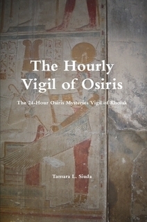 The Hourly Vigil of Osiris by Tamara L. Siuda