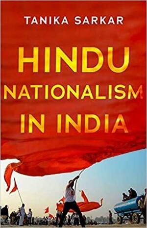 Hindu Nationalism in India by Tanika Sarkar